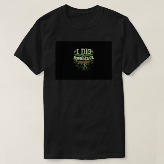 I Dig Horticulture, Funny Horticulturist Gardener T-shirt (Design voorkant)