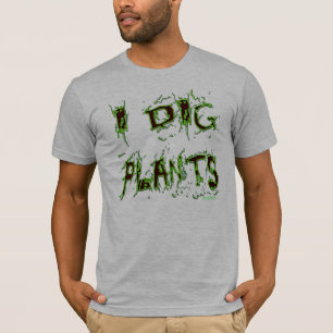 I Dig Planten Messy Gardener Slogan T-shirt