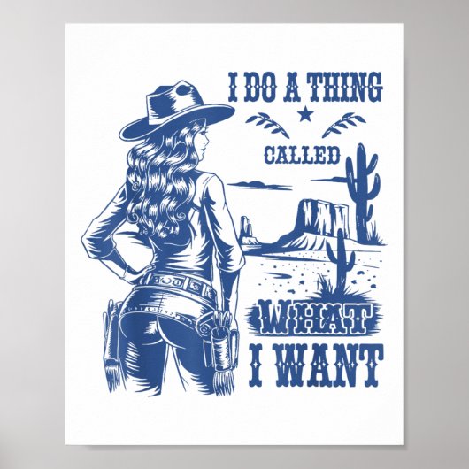 I Do A Thing Called What I Want Western Cowgirl Poster (Voorkant)
