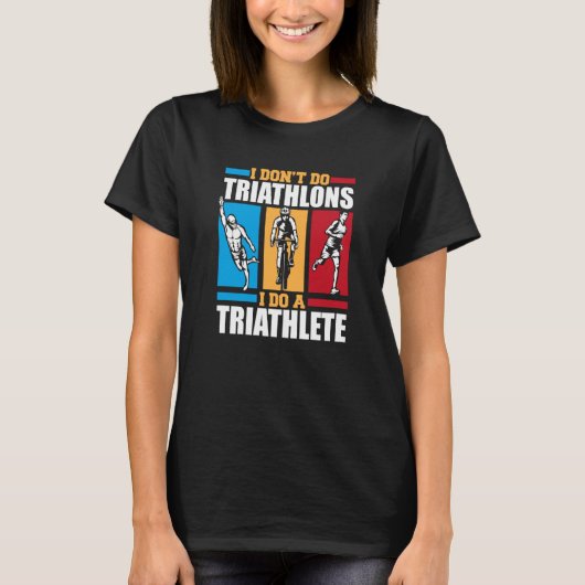 I Do A Triathlete Triathlete Bike Training Profi T T-shirt (Voorkant)
