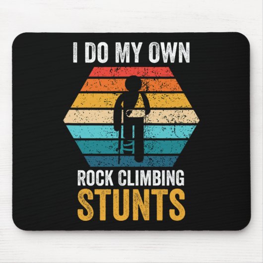 I Do All My Own Rock Climbing Stunts Broken Bones  Muismat (Voorkant)