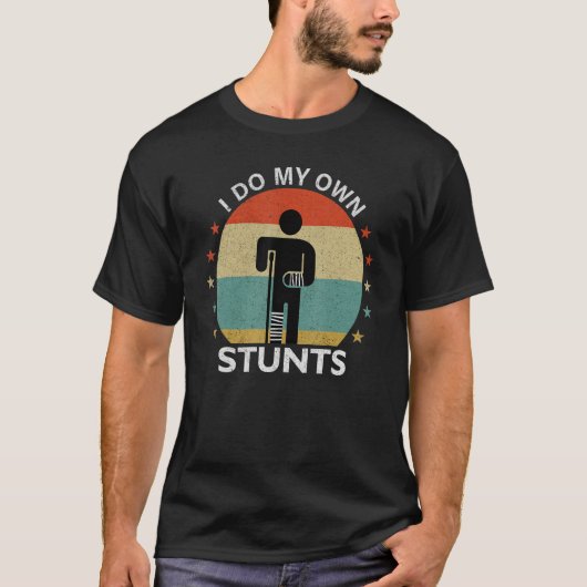 I Do All My Own Stunts  After Surgery Get Well Soo T-shirt (Voorkant)