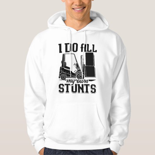 I Do All My Own Stunts Forklift Operator Driver Hoodie (Voorkant)