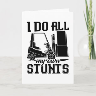I Do All My Own Stunts Forklift Operator Driver Kaart