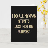 I Do All My Own Stunts Just Not On Purse Funny Kaart (Gele Bloem)