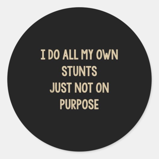 I Do All My Own Stunts Just Not On Purse Funny Ronde Sticker (Voorkant)