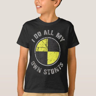 I DO ALL MY OWN STUNTS Random Gravity Check Crash T-shirt