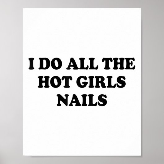 I Do All The Hot Girls Nails Repeat Nail Tech  Poster (Voorkant)