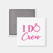 I Do Crew, Bachelorette Party, Matching, Group, Br Magneet (Voorkant / Achterkant)