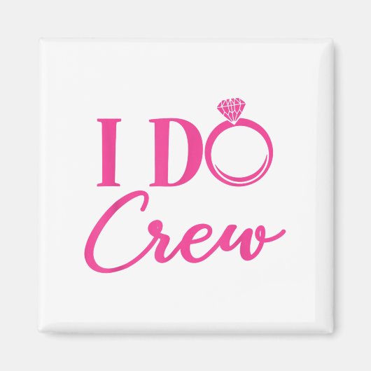 I Do Crew, Bachelorette Party, Matching, Group, Br Magneet (Voorkant)