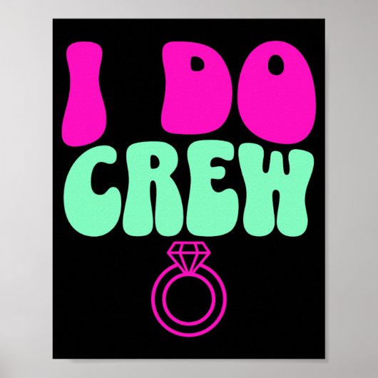 I Do Crew Bruid Bachelorette Feest Bruiloft  Poster (Voorkant)