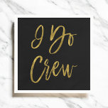 I Do Crew Faux Gold Folie en zwart met hart Servetten<br><div class="desc">I Do Crew Faux Gold Foil en Black Napkins voor een vrijgezellenfeest.</div>