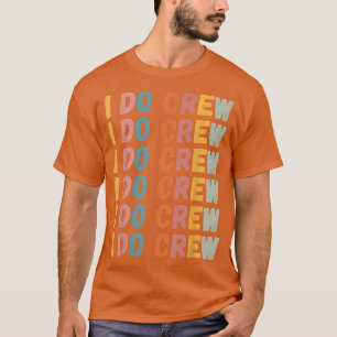 I Do Crew Retro Bruid Meisjes Uitstapje Familie T-shirt