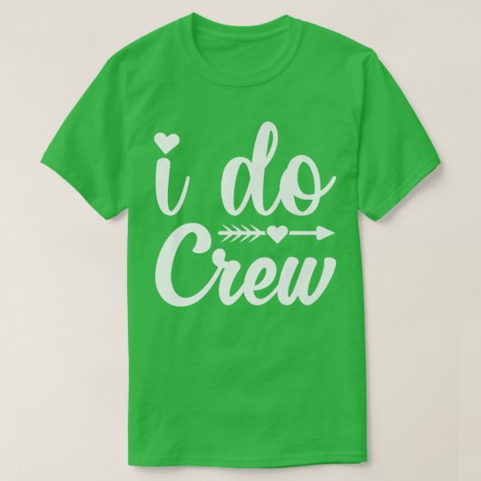 I Do Crew Shirt,Bride I Do Crew Shirts for Bridesm (Design voorkant)
