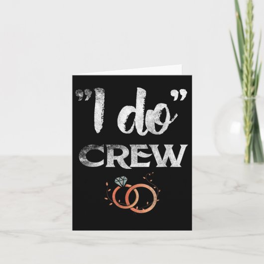 I Do Crew Wedding Bride Groom Funny T-shirt T-shir Kaart (Voorkant)