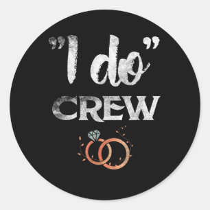 I Do Crew Wedding Bride Groom Funny T-shirt T-shir Ronde Sticker