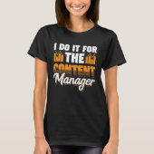 I Do It For The Content Manager T-shirt (Voorkant)