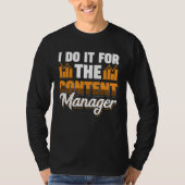 I Do It For The Content Manager T-shirt (Voorkant)