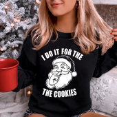 I Do It For The Cookies Funny Santa Trui