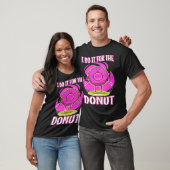 I do it for the Donuts 3 T-shirt (Unisex)