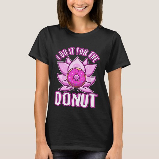 I do it for the Donuts T-shirt (Voorkant)