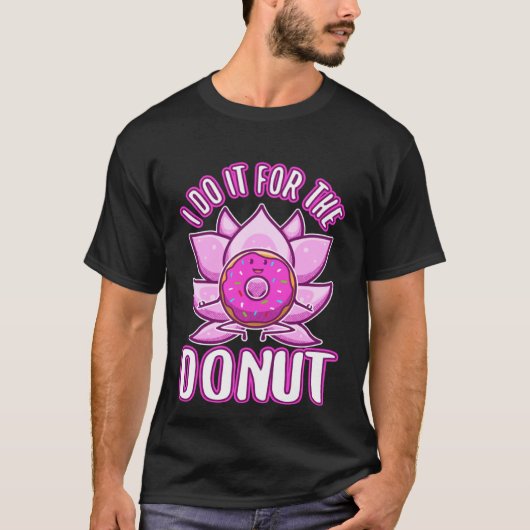 I do it for the Donuts T-shirt (Voorkant)