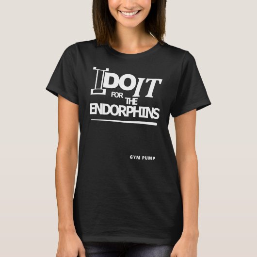 I Do It For The Endorphins Gym Pump T-shirt (Voorkant)