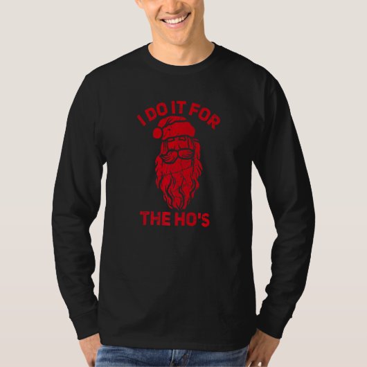 I Do It For The Hos Christmas Inappropriate Santa T-shirt (Voorkant)