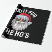 I Do It For The Ho's Funny Inappropriate Christmas Cadeaupapier (Uitgerold)