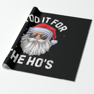 I Do It For The Ho's Funny Inappropriate Christmas Cadeaupapier