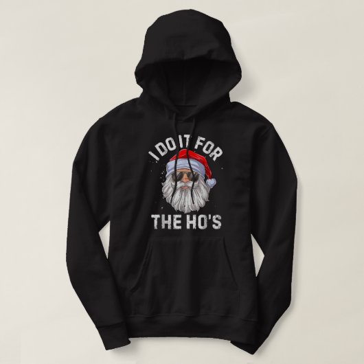 I Do It For The Ho's Funny Inappropriate Christmas Hoodie (Design voorkant)