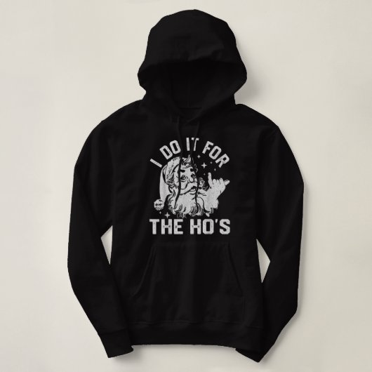 I Do It For The Ho's Funny Inappropriate Christmas Hoodie (Design voorkant)