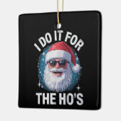 I Do It For The Ho's Funny Inappropriate Christmas Keramisch Ornament (Links)