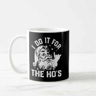 I Do It For The Ho's Funny Inappropriate Christmas Koffiemok