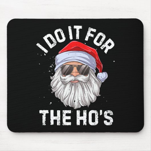 I Do It For The Ho's Funny Inappropriate Christmas Muismat (Voorkant)