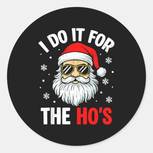 I Do It For The Ho's Funny Inappropriate Christmas Ronde Sticker (Voorkant)