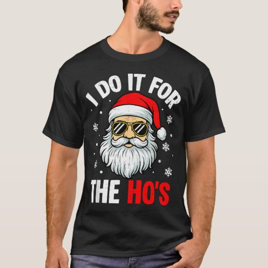 I Do It For The Ho's Funny Inappropriate Christmas T-shirt (Voorkant)