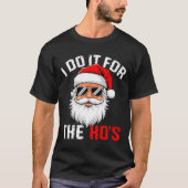 I Do It For The Hos Funny Inappropriate Christmas T-shirt (Voorkant)