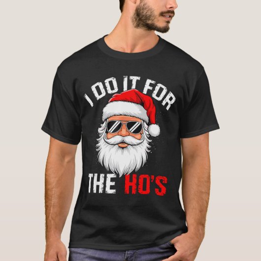 I Do It For The Hos Funny Inappropriate Christmas T-shirt (Voorkant)