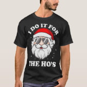 I Do It For The Ho's Funny Inappropriate Christmas T-shirt (Voorkant)