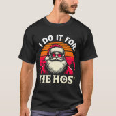 I Do It For The Ho's Funny Inappropriate Christmas T-shirt (Voorkant)