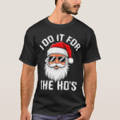 I Do It For The Hos Funny Inappropriate Christmas T-shirt (Voorkant)