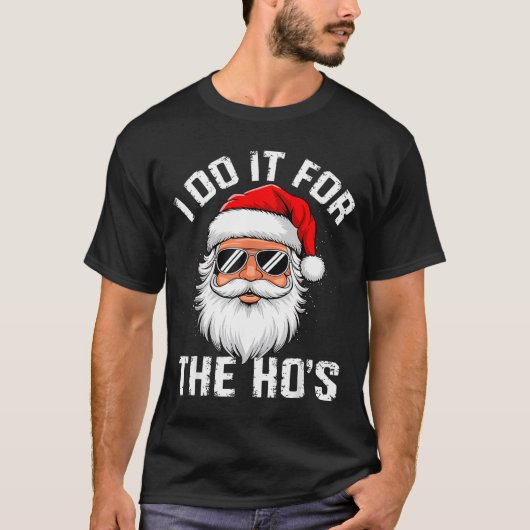 I Do It For The Hos Funny Inappropriate Christmas T-shirt (Voorkant)