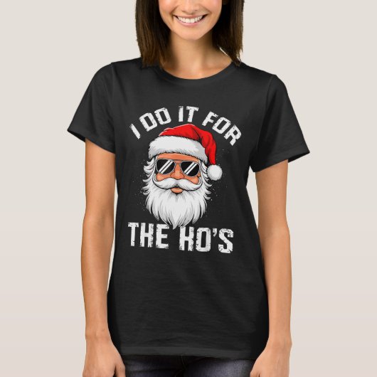 I Do It For The Hos Funny Inappropriate Christmas T-shirt (Voorkant)