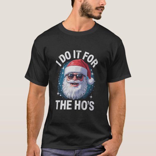 I Do It For The Ho's Funny Inappropriate Christmas T-shirt (Voorkant)