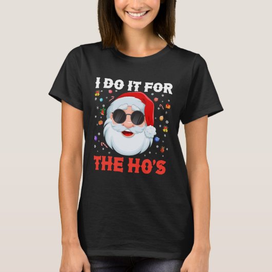 I Do It For The Ho's Funny Inappropriate Christmas T-shirt (Voorkant)