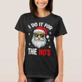 I Do It For The Ho's Funny Inappropriate Christmas T-shirt (Voorkant)