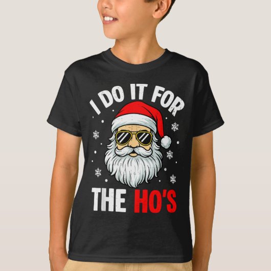 I Do It For The Ho's Funny Inappropriate Christmas T-shirt (Voorkant)
