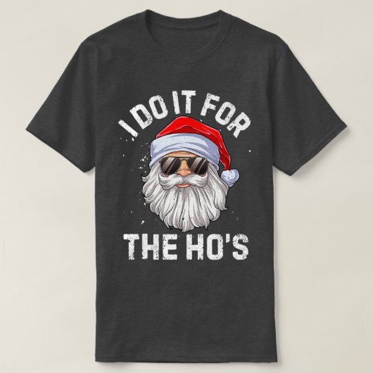 I Do It For The Ho's Funny Inappropriate Christmas T-shirt (Design voorkant)