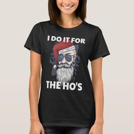 I Do It For The Ho's Funny Naughty Santa Claus Xma T-shirt (Voorkant)
